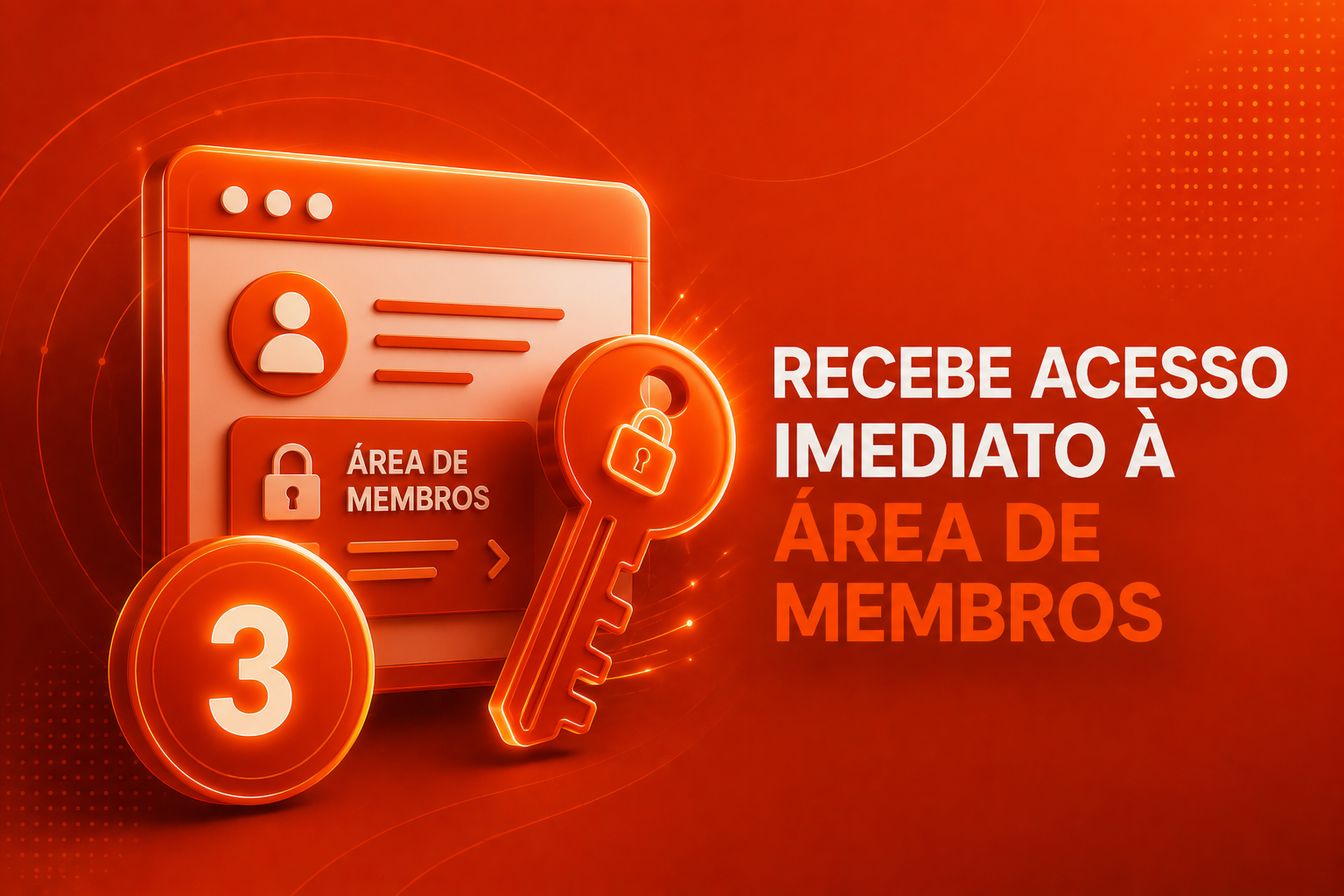 Recebe acesso imediato à área de membros